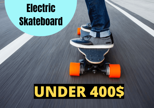best electric skateboard under 400