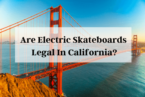 are electric skateboards legal in california