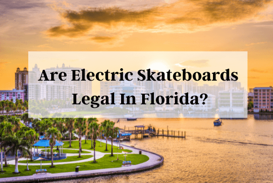 are electric skateboards legal in florida