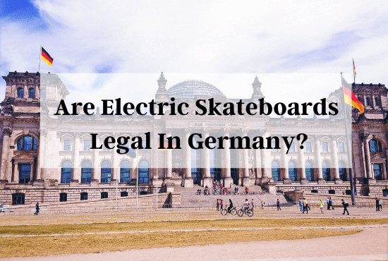  are electric skateboards legal in germany