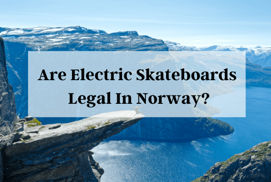 are electric skateboards legal in norway