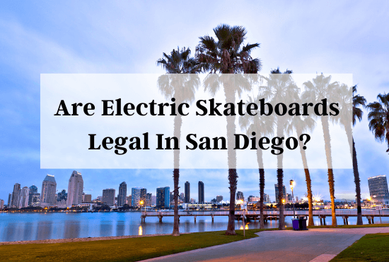 are electric skateboards legal in san diego