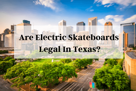 are electric skateboards legal in texas
